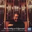 An Evening At Edgewood - Stephen Ketterer Plays the Von Beckerath Organ