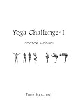 Yoga Challenge I: Practice Manual