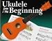 Ukulele
From
The
Beginning
Uke