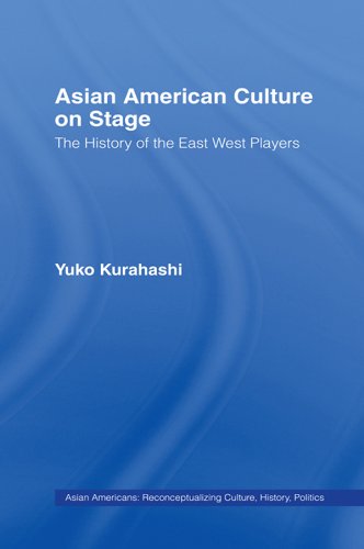 Asian American Culture on Stage: The History of the East West Players (Studies in Asian Americans)