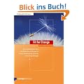 Fit for Change: 44 praxisbew�hrte Tools und Methoden im Change f�r Trainer, Moderatoren, Coaches und Change Manager