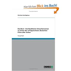 Das Boot - Von Buchheims Tatsachenroman zu einem der erfolgreichsten deutschen Filme aller Zeiten