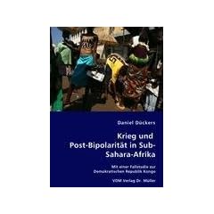 Krieg und Post-Bipolarit�t in Sub-Sahara-Afrika: Mit einer Fallstudie zur Demokratischen Republik Kongo