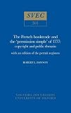 The French booktrade and the 'permission simple' of 1777 : copyright and public domain : with an edition of the permit registers