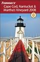 Frommer's Cape Cod, Nantucket & Martha's Vineyard 2008 (Frommer's Complete)