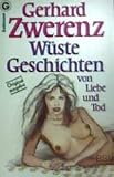 Produkt-Bild: Gerhard Zwerenz: W&uuml;ste Geschichten von Liebe und Tod