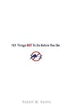 101 Things NOT to Do Before You Die