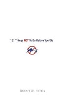 101 Things NOT to Do Before You Die