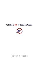 101 Things Not to Do Before You Die