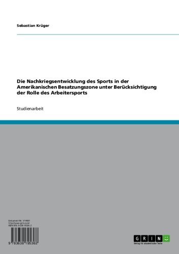 Die Nachkriegsentwicklung des Sports in der Amerikanischen Besatzungszone unter Berücksichtigung der Rolle des Arbeitersports (German Edition)
