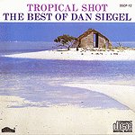 Tropical Shot: The Best Of Dan Siegel