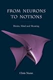 From Neurons to Notions: Brains, Mind and Meaning
