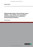 Marketingstrategien f�r den Einsatz neuer Medien - eine Studie unter besonderer Ber�cksichtigung eines ver�nderten Konsumentenverhaltens