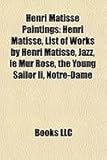 Henri Matisse Paintings: Henri Matisse, List of Works by Henri Matisse, Jazz, Le Mur Rose, the Young Sailor II, Notre-Dame-