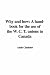 Why
and
How:
A
Hand-book
for
the
Use
of
the
W.
C.
T.
Unions
in
Canada