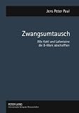 Produkt-Bild: Zwangsumtausch: Wie Kohl und Lafontaine die D-Mark abschafften