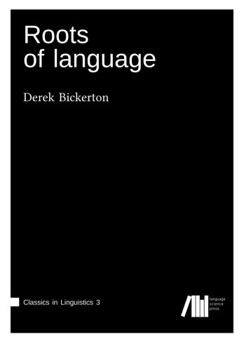 Roots of Language (Classics in Linguistics) (Volume 3)