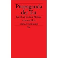 Propaganda der Tat: Die RAF und die Medien (edition suhrkamp)