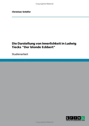 Die Darstellung von Innerlichkeit in Ludwig Tiecks ''Der blonde Eckbert''