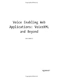 Voice Enabling Web Applications: VoiceXML and Beyond