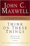 Think On These Things: Meditations For Leaders