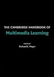 The Cambridge Handbook of Multimedia Learning (Cambridge Handbooks in Psychology)