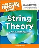 The Complete Idiots Guide to String Theory Publisher: Alpha