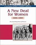 A new deal for women : the expanding roles of women, 1938-1960