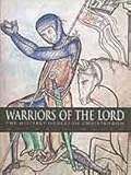 Warriors of the Lord : the military orders of Christendom
