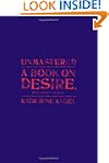 Unmastered: A Book on Desire, Most Di...