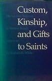 Custom, kinship, and gifts to saints : the laudatio parentum in Western France, 1050-1150