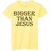 Bigger Than Jesus Dark Women's Tee