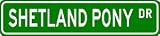 SHETLAND PONY Street Sign ~ Custom Street Sign - Aluminum