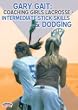 Gary Gait: Coaching Girls Lacrosse - Intermediate Stick Skills & Dodging (DVD)