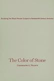 Review University of Minnesota Press  / Color of Stone: Sculpting the Black Female Subject in Nineteenth-century America