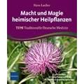 Macht und Magie heimischer Heilpflanzen: TDM Traditionelle Deutsche Medizin