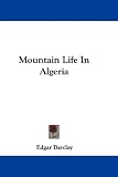 Mountain Life in Algeria