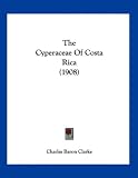 The Cyperaceae Of Costa Rica (1908)