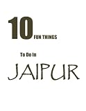 TEN FUN THINGS TO DO IN JAIPUR
