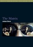 The Matrix (BFI Modern Classics) [Paperback] [2007] Joshua Clover