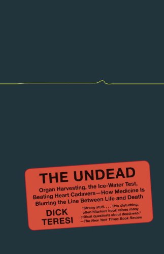 The Undead: Organ Harvesting, the Ice-Water Test, Beating-Heart Cadavers--How Medicine Is Blurring the Line Between Life and Death