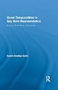 Queer temporalities in gay male representation : tragedy, normativity, and futurity