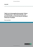 Taktik als leistungsbestimmender Faktor im Wettkampf - Eine theoretische und praxisorientierte Er�rterung am Beispiel American Football