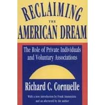 Reclaiming the American Dream: The Role of Private Individuals and Voluntary Associations (Philanthropy and Society)