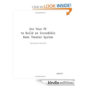 Use Your PC to Build an Incredible Home Theater System (Technology in Action Series)