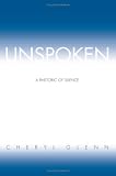 Unspoken: A Rhetoric of Silence