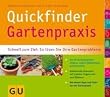 Quickfinder Gartenpraxis: Schnell zum Ziel: So l�sen Sie Ihre Gartenprobleme. Die GU-Experten erkl�ren, welche Ma�nahmen wirklich helfen. Umfassende ... besten Tipps und Tricks aus der Gartenpraxis