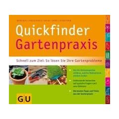 Quickfinder Gartenpraxis: Schnell zum Ziel: So l�sen Sie Ihre Gartenprobleme. Die GU-Experten erkl�ren, welche Ma�nahmen wirklich helfen. Umfassende ... besten Tipps und Tricks aus der Gartenpraxis