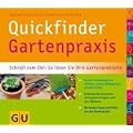 Quickfinder Gartenpraxis: Schnell zum Ziel: So l�sen Sie Ihre Gartenprobleme. Die GU-Experten erkl�ren, welche Ma�nahmen wirklich helfen. Umfassende ... besten Tipps und Tricks aus der Gartenpraxis