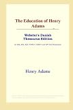 The Education of Henry Adams (Websters Danish Thesaurus Edition)